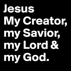 Jesus-My-Creator-my-Savior-my-Lord-my-God.jpg